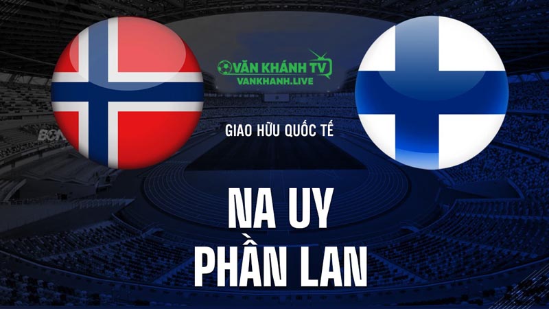 Nhận định Na Uy vs Phần Lan, 23h00 ngày 4/9: Chuẩn bị trước trận giao hữu.