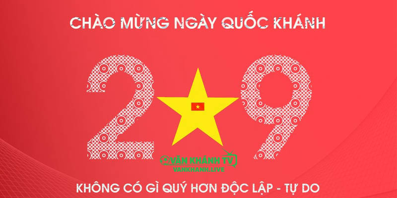 Vankhanhtv mừng ngày quốc khánh Việt Nam 2/9/2025